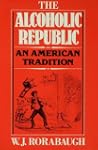 The Alcoholic Republic:An American Tr...