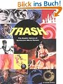 Trash: The Graphic Genius of Xploitation Movie Posters: The Graphic Genius of Xploitation Movie Poster Art