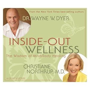 Inside-Out Wellness - Dr. Wayne W. Dyer,Christiane Northrup 