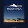 Irreligion: A Mathematician Explains Why the Arguments for God Just Don't Add Up