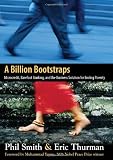 A Billion Bootstraps: Microcredit, Barefoot Banking, and The Business Solution for Ending Poverty