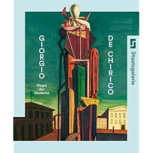 Giorgio de Chirico: Magie der Moderne