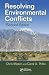 Resolving Environmental Conflicts, Second Edition (Social Environmental Sustainability)