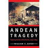 andean tragedy fighting the war of the pacific 1879 1884 studies in war society and the militar
