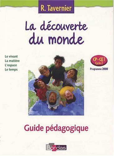 La découverte du monde CP-CE1 : Guide pédagogique, programme 2008