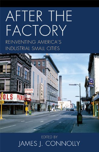 After the Factory: Reinventing America's Industrial Small Cities (Comparative Urban Studies)