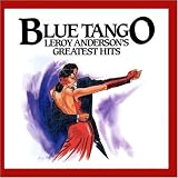 Blue Tango - Leroy Andersons Greatest Hits