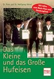 Das Kleine und das Gro&szlig;e Hufeisen: Mit Infos zum Basis-Pass und Steckenpferd - Petra H&ouml;lzel, Wolfgang H&ouml;lzel