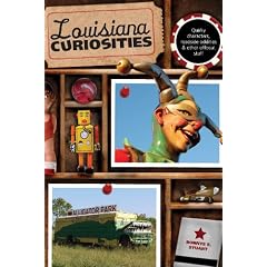 Louisiana Curiosities: Quirky Characters, Roadside Oddities & Other Offbeat Stuff (Curiosities Series) by Bonnye E. Stuart