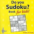 Do You Sudoku?: Book for Kids! (Spinner Books For Kids)