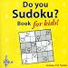 Do You Sudoku?: Book for Kids! (Spinner Books For Kids)