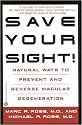 Save Your Sight!: Natural Ways to Prevent and Reverse Macular Degeneration