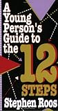 A Young Person's Guide To The Twelve Steps