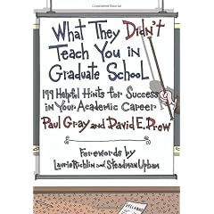 What They Didn't Teach You in Graduate School: 199 Helpful Hints for Success in Your Academic Career