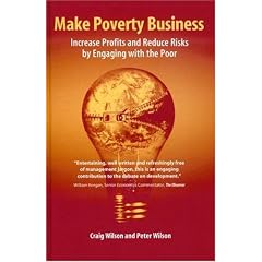 Make Poverty Business: Increase Profits and Reduce Risks by Engaging with the Poor