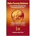 Make Poverty Business: Increase Profits and Reduce Risks by Engaging with the Poor