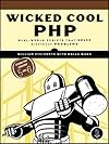 Wicked Cool PHP: Real-World Scripts That Make Difficult Things Possible