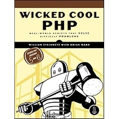 Wicked Cool PHP: Real-World Scripts That Solve Difficult Problems