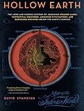 Hollow Earth: The Long and Curious History of Imagining Strange Lands, Fantastical Creatures, Advanced Civilizations, and Marvelous Machines Below the Earth's Surface