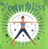 Yoga Bliss: Simple and Effective Routines for Chilling Out