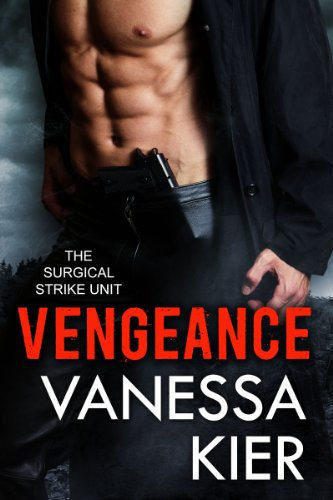 Vengeance (SSU Trilogy Book 1) (The Surgical Strike Unit) by Vanessa Kier
