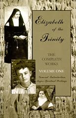 Elizabeth of the Trinity THE COMPLETE WORKS, I have found GOD, Vol 1