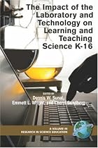 The Impact of the Laboratory and Technology on Learning and Teaching Science K-16 (PB) (Research in Science Educaiton)