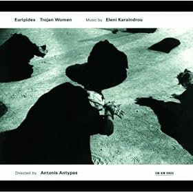 Karaindrou: Trojan Women - Music For The Stageplay By Euripides