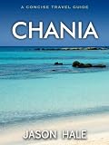 Chania, Crete, Greece: A Concise Travel Guide