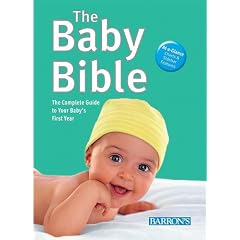 The Baby Bible: The Complete Guide to Your Baby's First Year