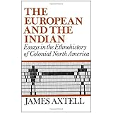 the european and the indian essays in the ethnohistory of colonial north america