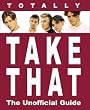 Totally "Take That": The Unofficial Guide