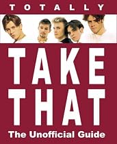 Totally "Take That": The Unofficial Guide