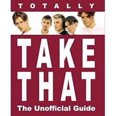 Totally "Take That": The Unofficial Guide