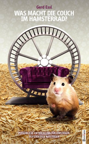 Was macht die Couch im Hamsterrad: Persönliche Entwicklung für Einsteiger, Aufsteiger & Aussteiger (German Edition)