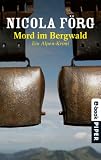 Mord im Bergwald: Ein Alpen-Krimi - Nicola F&ouml;rg