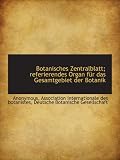 Botanisches Zentralblatt; referierendes Organ für das Gesamtgebiet der Botanik - Anonymous