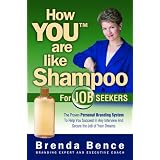 How YOU Are Like Shampoo for Job Seekers: The proven Personal Branding System to help you succeed in any interview and secure the job of your dreams