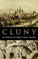 Cluny: In Search of God's Lost Empire