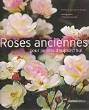 Roses anciennes pour jardins d\'aujourd\'hui