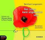 Das Leben kann unglaublich sein - Wunderbare Geschichten - 1 CD - Bernhard Langenstein