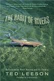 The Habit of Rivers: Reflections on Trout Streams and Fly Fishing
