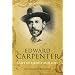 Edward Carpenter: A Life of Liberty and Love