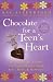 Chocolate for A Teen's Heart: Unforgettable Stories for Young Women About Love, Hope, and Happiness (Chocolate Series)