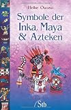 Symbole der Inka, Maya & Azteken - Heike Owusu