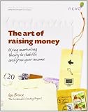 The art of raising money : using marketing theory to stabilise and grow your income