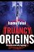 Truancy Origins Truancy Origins