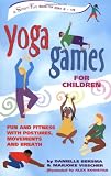 Yoga Games for Children: Fun and Fitness with Postures, Movements and Breath (SmartFun Activity Books)