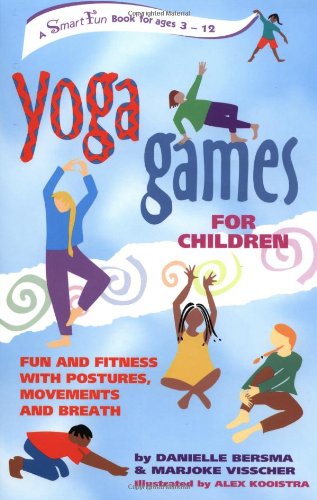Yoga Games for Children: Fun and Fitness with Postures, Movements and Breath (SmartFun Activity Books)