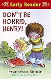 Don't be horrid, Henry